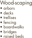 Wood-scaping